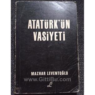 Atatürk'ün Vasiyeti - Mazhar Leventoğlu